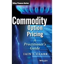 Commodity Option Pricing: A Practitioner's Guide (The Wiley